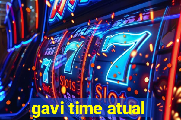 gavi time atual